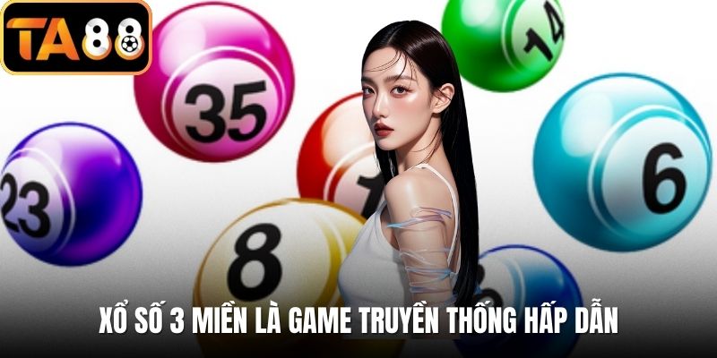 Xổ số 3 miền là game truyền thống hấp dẫn